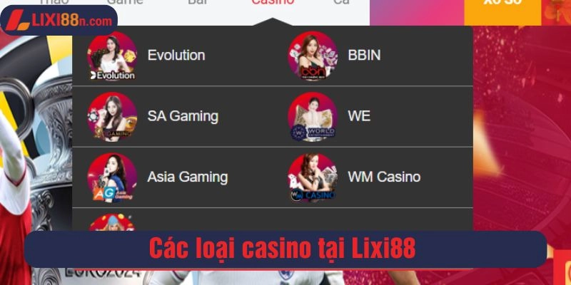 Các loại casino tại Lixi88